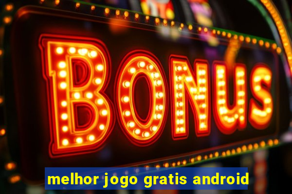 melhor jogo gratis android